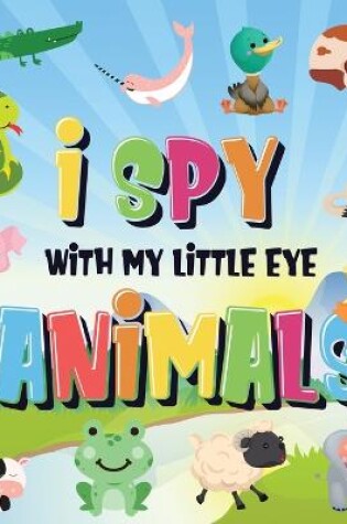 Cover of I Spy With My Little Eye - Animals