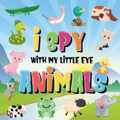 Book cover for I Spy With My Little Eye - Animals