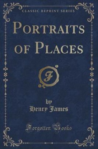 Cover of Portraits of Places (Classic Reprint)