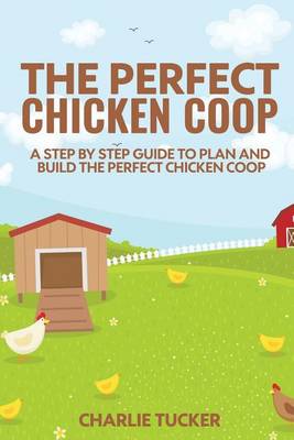 Book cover for The Perfect Chicken Coop