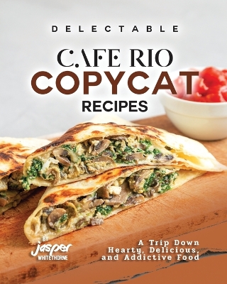 Cover of Delectable Cafe Rio Copycat Recipes