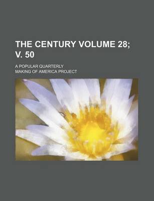 Book cover for The Century Volume 28; V. 50; A Popular Quarterly