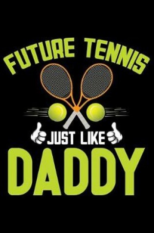 Cover of Future Tennis Just Like Daddy