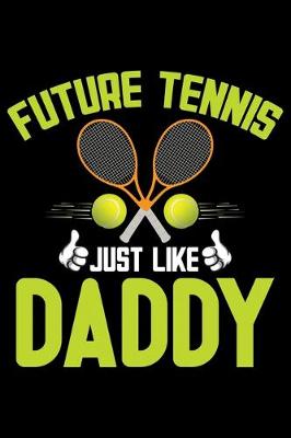 Book cover for Future Tennis Just Like Daddy