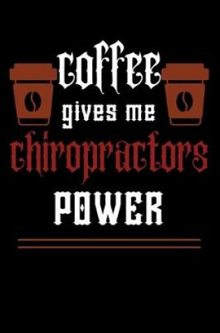 Cover of COFFEE gives me chiropractors power