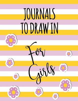 Book cover for Journals To Draw In For Girls