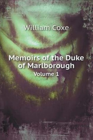 Cover of Memoirs of the Duke of Marlborough Volume 1