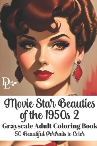 Cover of Movie Star Beauties of the 1950s 2 - Grayscale Adult Coloring Book