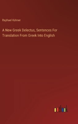 Book cover for A New Greek Delectus, Sentences For Translation From Greek Into English