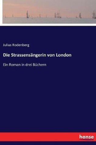 Cover of Die Strassensängerin von London