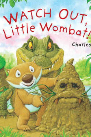 Cover of Watch Out, Little Wombat!