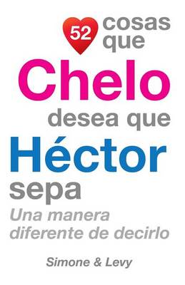 Cover of 52 Cosas Que Chelo Desea Que Hector Sepa