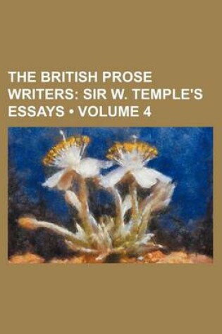 Cover of The British Prose Writers (Volume 4); Sir W. Temple's Essays