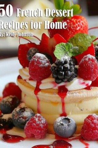 Cover of 50 French Dessert Recipes for Home