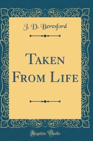 Cover of Taken from Life (Classic Reprint)