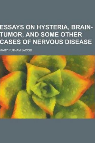 Cover of Essays on Hysteria, Brain-Tumor, and Some Other Cases of Nervous Disease