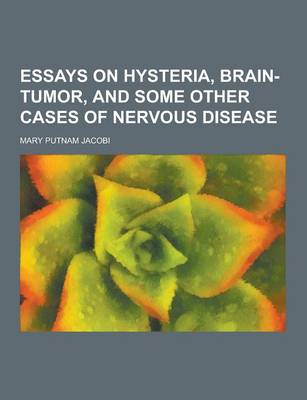 Book cover for Essays on Hysteria, Brain-Tumor, and Some Other Cases of Nervous Disease