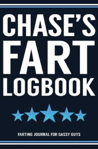 Cover of Chase's Fart Logbook Farting Journal For Gassy Guys