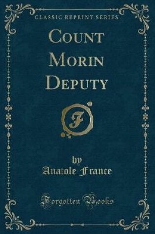Cover of Count Morin Deputy (Classic Reprint)