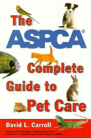 Cover of The Aspca Complete Guide to Pet Care