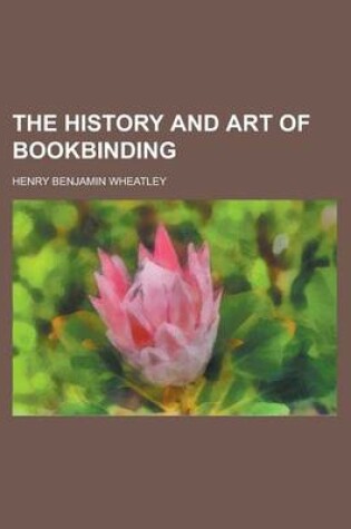 Cover of The History and Art of Bookbinding
