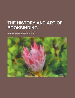 Book cover for The History and Art of Bookbinding