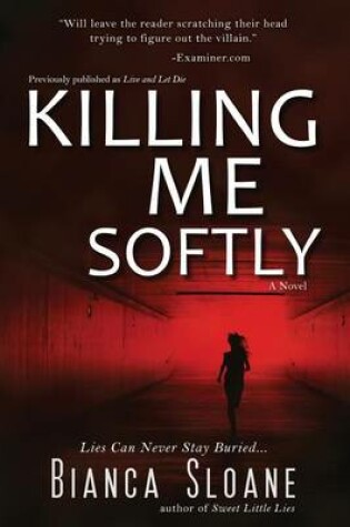 Cover of Killing Me Softly (Previously published as Live and Let Die)