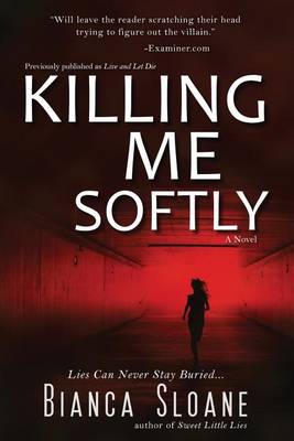 Book cover for Killing Me Softly (Previously published as Live and Let Die)