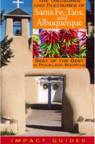 Cover of The Treasures and Pleasures of Santa Fe, Taos, and Albuquerque