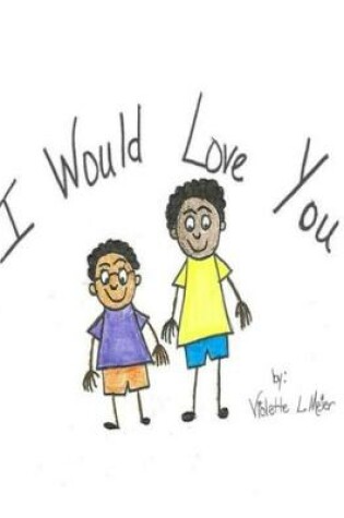 Cover of I Would Love You