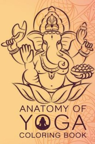 Cover of Anatomy of yoga colouring book