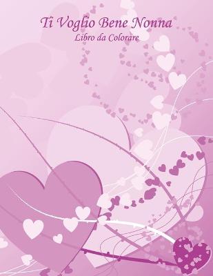 Book cover for Ti Voglio Bene Nonna Libro da Colorare 1