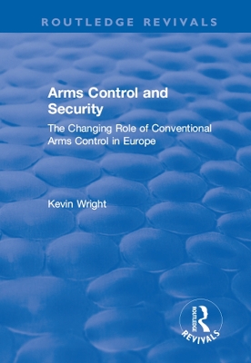 Book cover for Arms Control and Security: The Changing Role of Conventional Arms Control in Europe