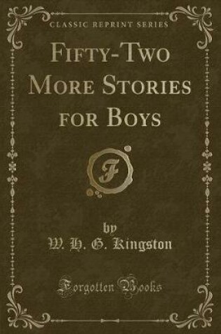 Cover of Fifty-Two More Stories for Boys (Classic Reprint)