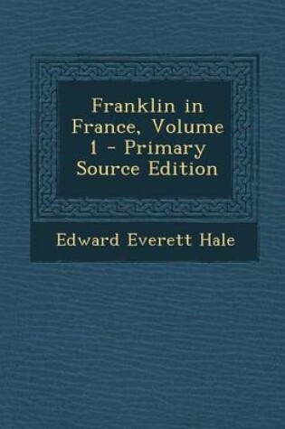 Cover of Franklin in France, Volume 1