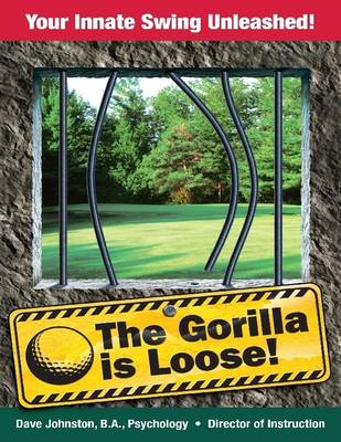 Book cover for The Gorilla is Loose: Your Innate Swing Unleashed!