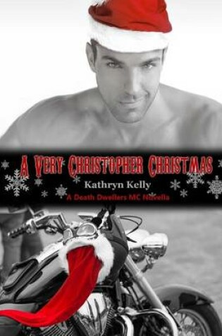 Cover of A Very Christopher Christmas (A Death Dwellers MC Novella)