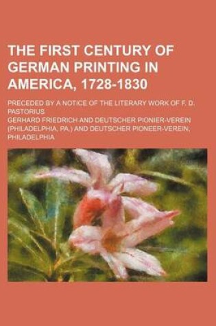 Cover of The First Century of German Printing in America, 1728-1830; Preceded by a Notice of the Literary Work of F. D. Pastorius