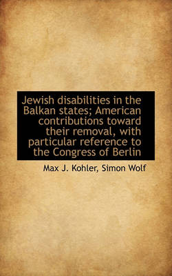 Book cover for Jewish Disabilities in the Balkan States; American Contributions Toward Their Removal, with Particul