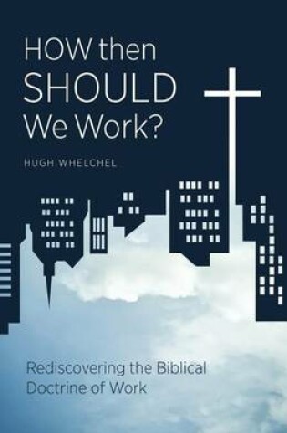 Cover of How Then Should We Work?
