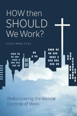 Cover of How Then Should We Work?