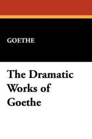 Cover of The Dramatic Works of Goethe