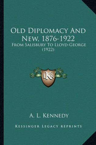 Cover of Old Diplomacy and New, 1876-1922 Old Diplomacy and New, 1876-1922