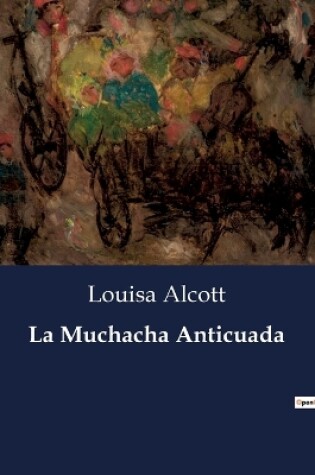 Cover of La Muchacha Anticuada