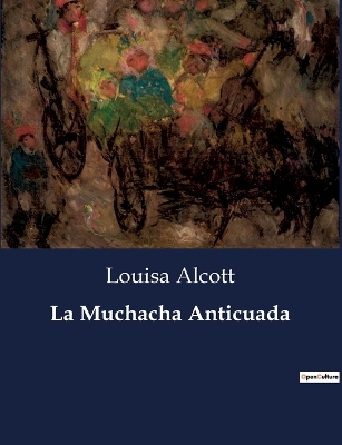 Book cover for La Muchacha Anticuada