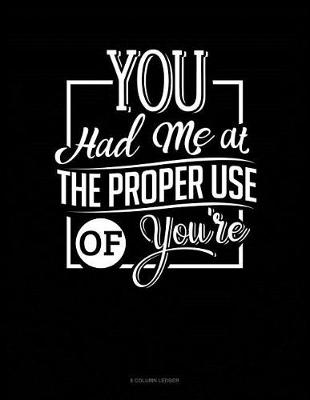 Cover of You Had Me At The Proper Use Of You're