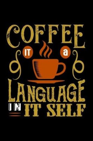 Cover of Coffee It A Language In It Self