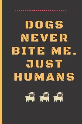 Book cover for Dogs Never Bite Me. Just Humans