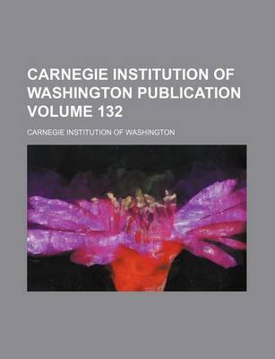 Book cover for Carnegie Institution of Washington Publication Volume 132
