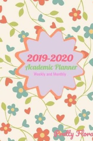 Cover of 2019-2020 Academic Planner Weekly and Monthly Pretty Floral